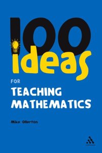 100 Ideas for Teaching Mathematics (Continuum One Hundreds)