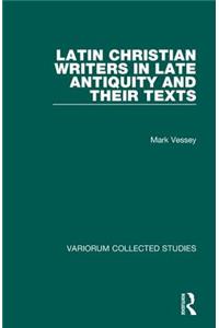 Latin Christian Writers in Late Antiquity and their Texts