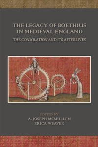 Legacy of Boethius in Medieval England: The Consolation and Its Afterlives