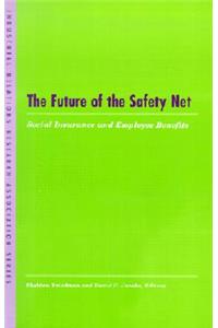 Future of the Safety Net: Social Insurance and Employee Benefits