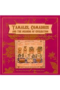 Tamales, Comadres, and the Meaning of Civilization