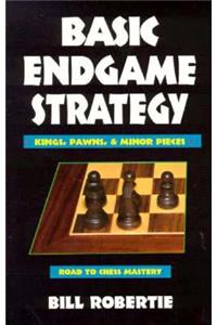 Basic Endgame Strategy: Kings, Pawns, Minor Pieces