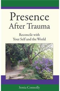 Presence After Trauma