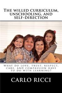 Willed Curriculum, Unschooling, and Self-Direction