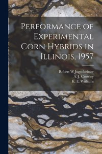 Performance of Experimental Corn Hybrids in Illinois, 1957