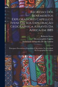 Regresso Dos Benemeritos Exploradores Capello E Ivens Da Sua Exploração Geographica Através Da Africa Em 1885