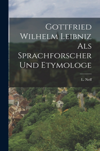 Gottfried Wilhelm Leibniz als Sprachforscher und Etymologe