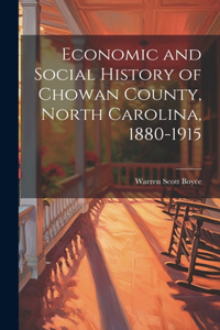 Economic and Social History of Chowan County, North Carolina, 1880-1915