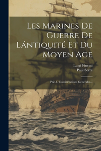 Les Marines De Guerre De Lántiquité Et Du Moyen Age: Ptie.1. Considérations Générales...