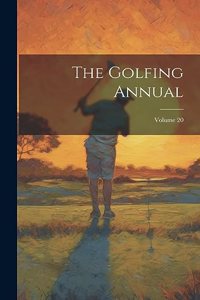 The Golfing Annual; Volume 20