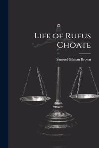 Life of Rufus Choate