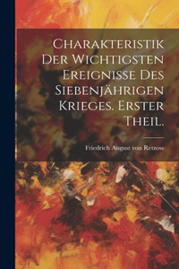 Charakteristik der wichtigsten Ereignisse des siebenjährigen Krieges. Erster Theil.