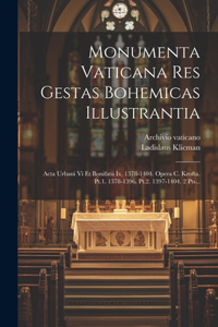 Monumenta Vaticana Res Gestas Bohemicas Illustrantia