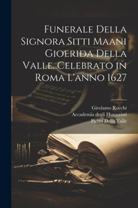 Funerale della signora Sitti Maani Gioerida della Valle. Celebrato in Roma l'anno 1627