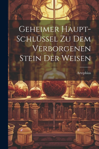 Geheimer Haupt-schlüssel Zu Dem Verborgenen Stein Der Weisen