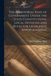 Territorial Basis of Government Under the State Constitutions, Local Divisions and Rules for Legislative Apportionment