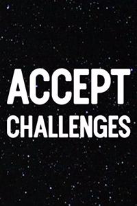 Accept Challenges