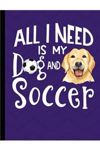 All I Need Is My Dog And Soccer