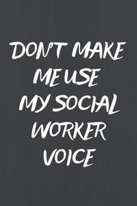 Don't Make Me Use My Social Worker Voice