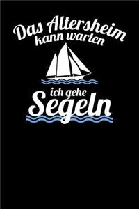 Das Altersheim kann warten ich gehe Segeln