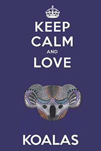 Keep Calm And Love Koalas