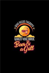 Who Needs Therapy When You Have Beer & A Grill