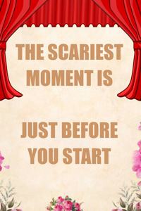 The Scariest Moment Is Just Before You Start