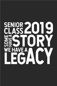 Senior Class 2019 Some Have a Story We Have a Legacy