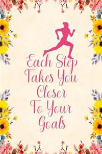 Each Step Takes You Closer To Your Goals