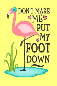 Don't Make Me Put My Foot Down