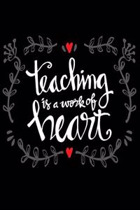 Teaching Is A Work Of Heart