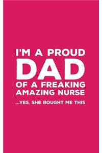 I'm A Proud Dad Of A Freaking Amazing Nurse