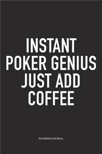 Instant Poker Genius Just Add Coffee