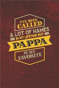 I've Been Called A Lot Of Names In My Lifetime But Pappa Is My Favorite: Family life Grandpa Dad Men love marriage friendship parenting wedding divorce Memory dating Journal Blank Lined Note Book Gift