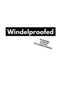 Windelproofed Ich bin Papa ich weiß wie es ist durch die Scheiße zu gehen!