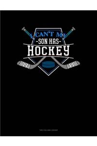 I Can't My Son Has Hockey