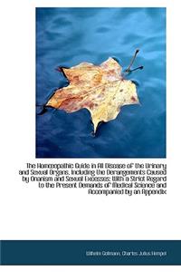The Homopathic Guide in All Disease of the Urinary and Sexual Organs, Including the Derangements CA