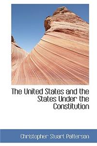 The United States and the States Under the Constitution