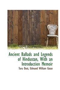 Ancient Ballads and Legends of Hindustan, With an Introduction Memoir