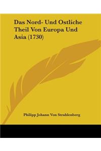 Das Nord- Und Ostliche Theil Von Europa Und Asia (1730)