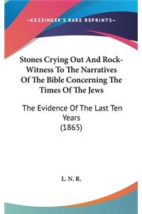 Stones Crying Out and Rock-Witness to the Narratives of the Bible Concerning the Times of the Jews