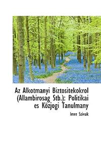 AZ Alkotm Nyi Biztosit Kokr L (Allambir S G Stb.): Politikai ?'S K Zjogi Tanulm NY: Politikai ?'S K Zjogi Tanulm NY