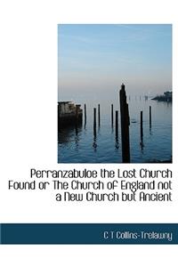 Perranzabuloe the Lost Church Found or the Church of England Not a New Church But Ancient