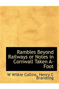 Rambles Beyond Railways or Notes in Cornwall Taken A-Foot