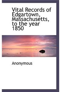 Vital Records of Edgartown, Massachusetts, to the Year 1850