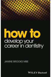 How to Develop Your Career in Dentistry