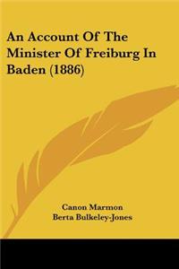 An Account Of The Minister Of Freiburg In Baden (1886)