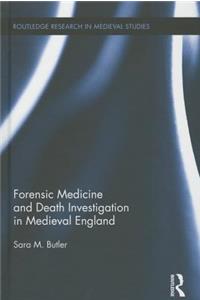 Forensic Medicine and Death Investigation in Medieval England