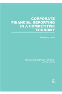 Corporate Financial Reporting in a Competitive Economy (Rle Accounting)