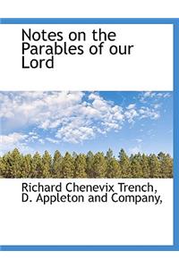 Notes on the Parables of Our Lord